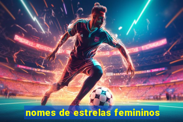 nomes de estrelas femininos